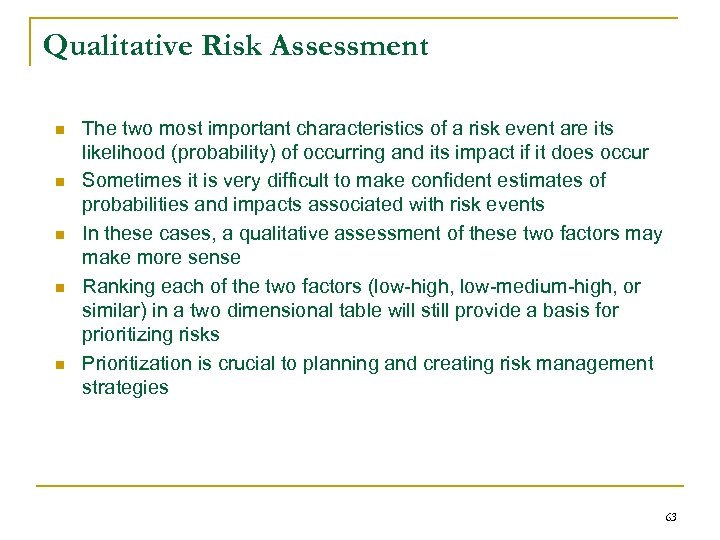 Qualitative Risk Assessment n n n The two most important characteristics of a risk