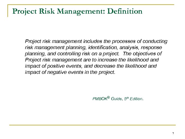 Project Risk Management: Definition Project risk management includes the processes of conducting risk management