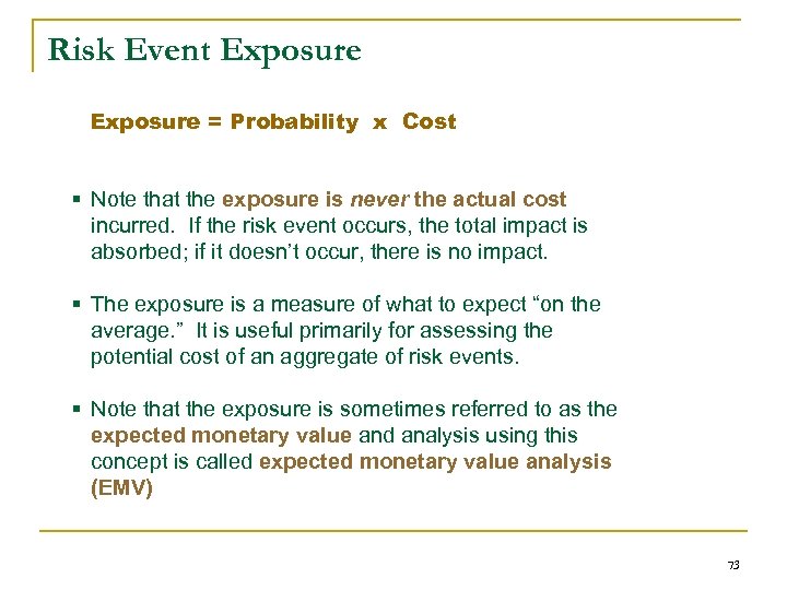 Risk Event Exposure = Probability x Cost § Note that the exposure is never