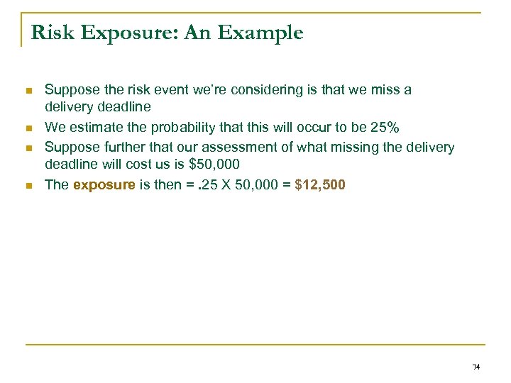 Risk Exposure: An Example n n Suppose the risk event we’re considering is that