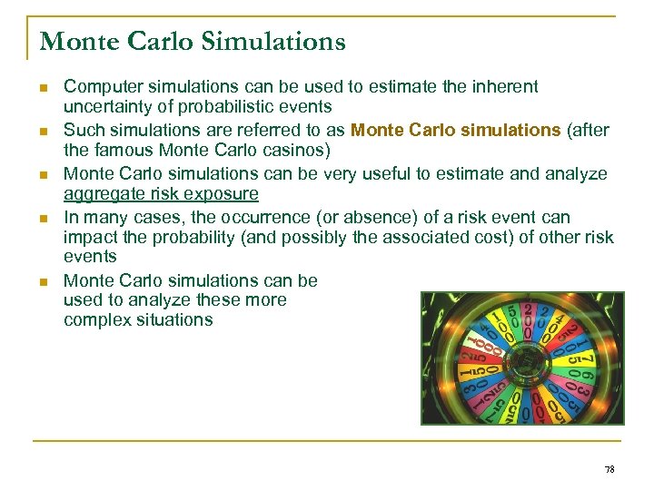 Monte Carlo Simulations n n n Computer simulations can be used to estimate the
