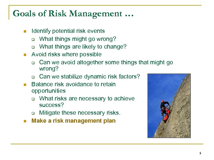 Goals of Risk Management … n n Identify potential risk events q What things