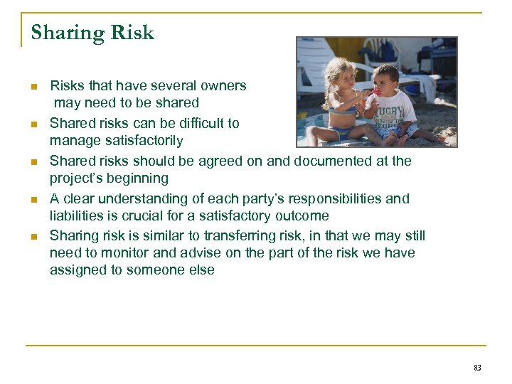 Sharing Risk n n n Risks that have several owners may need to be