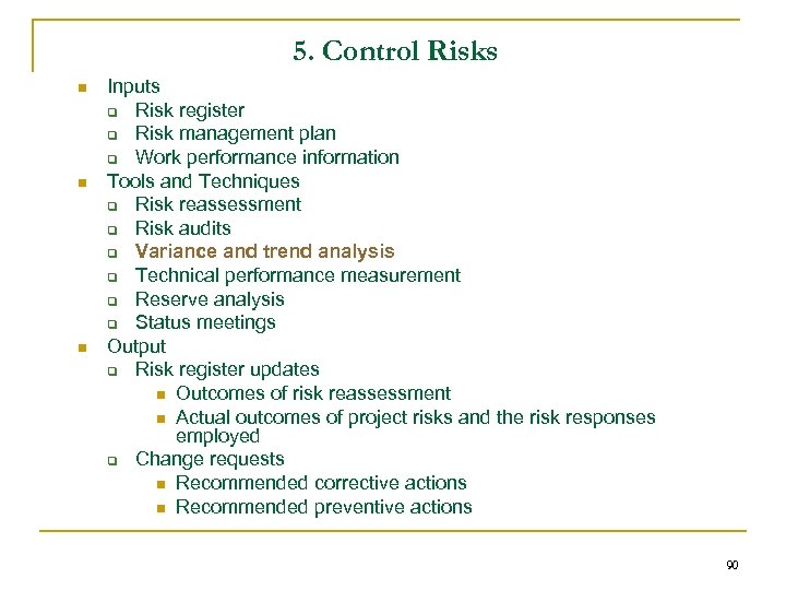 5. Control Risks n n n Inputs q Risk register q Risk management plan