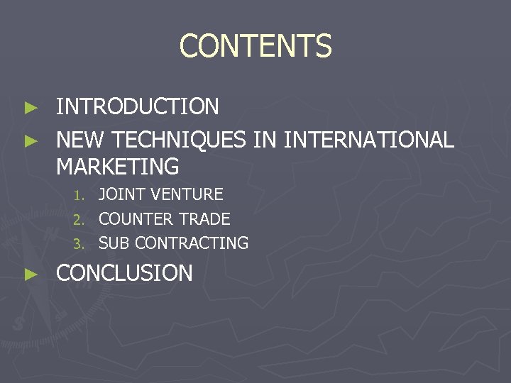 CONTENTS INTRODUCTION ► NEW TECHNIQUES IN INTERNATIONAL MARKETING ► JOINT VENTURE 2. COUNTER TRADE