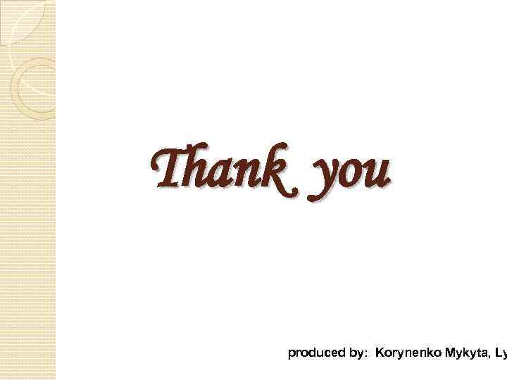 Thank you produced by: Korynenko Mykyta, Ly 