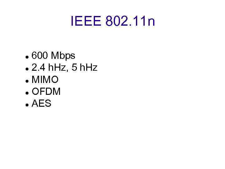 IEEE 802. 11 n 600 Mbps 2. 4 h. Hz, 5 h. Hz MIMO