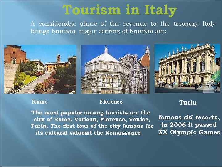 Tourism in Italy A considerable share of the revenue to the treasury Italy brings