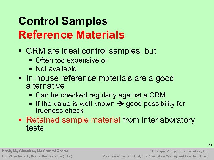 Control Samples Reference Materials § CRM are ideal control samples, but § Often too