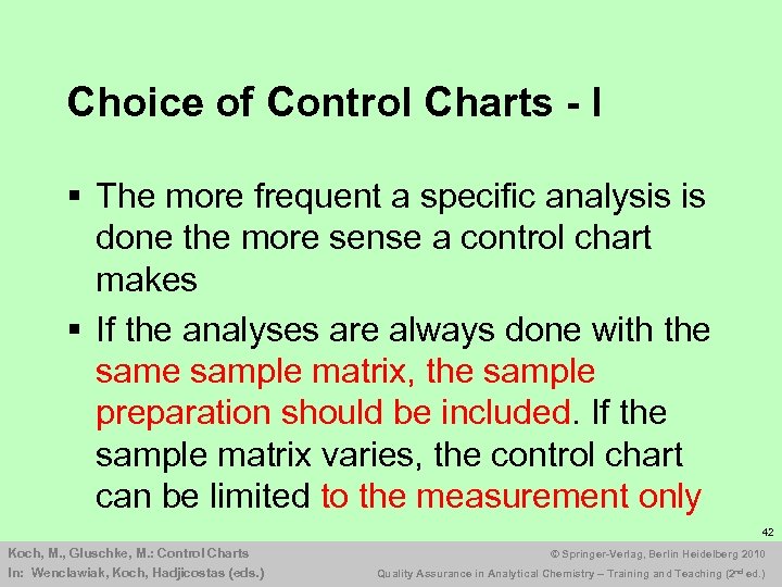 Choice of Control Charts - I § The more frequent a specific analysis is