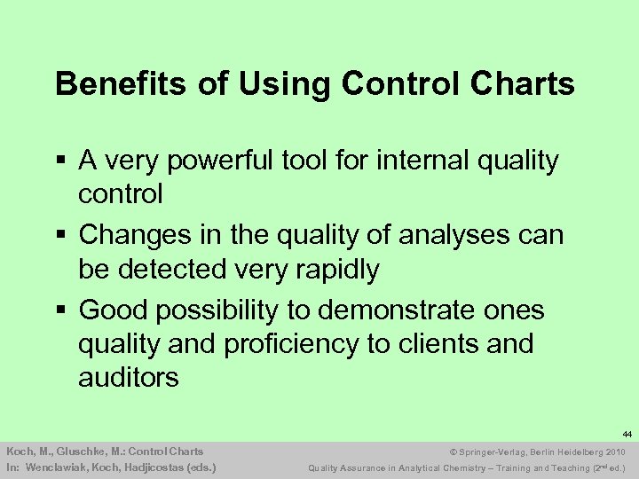 Benefits of Using Control Charts § A very powerful tool for internal quality control