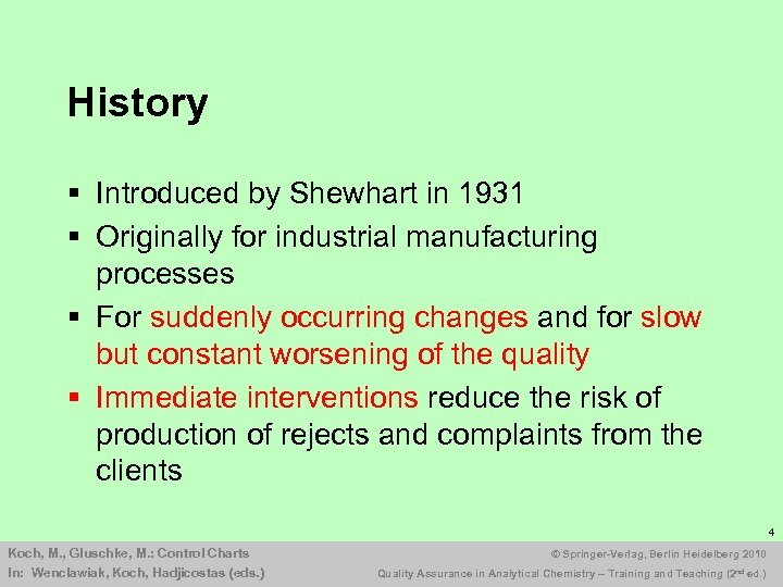 History § Introduced by Shewhart in 1931 § Originally for industrial manufacturing processes §