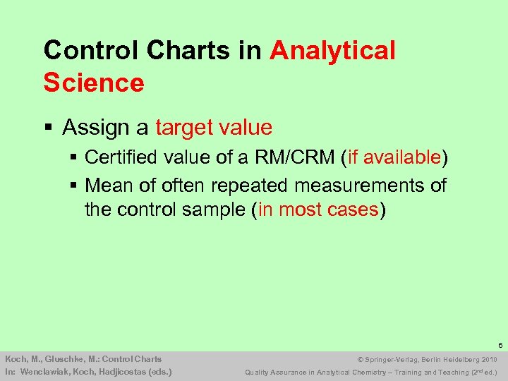 Control Charts in Analytical Science § Assign a target value § Certified value of