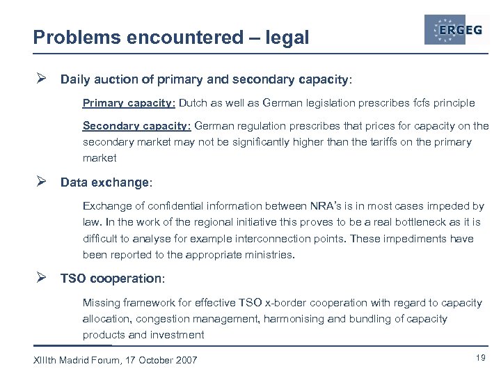 Problems encountered – legal Ø Daily auction of primary and secondary capacity: • Primary