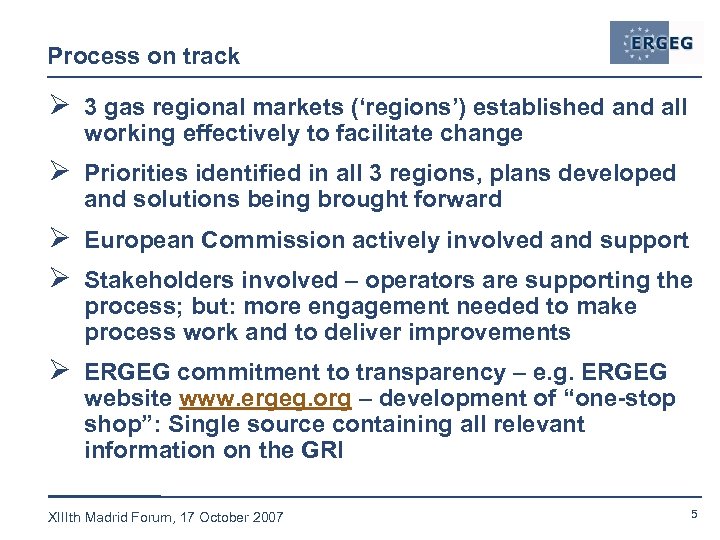 Process on track Ø 3 gas regional markets (‘regions’) established and all working effectively