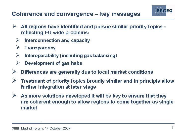 Coherence and convergence – key messages Ø All regions have identified and pursue similar