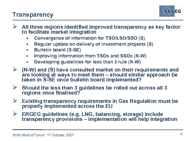 Transparency Ø All three regions identified improved transparency as key factor to facilitate market