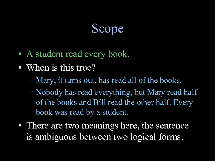 Scope • A student read every book. • When is this true? – Mary,
