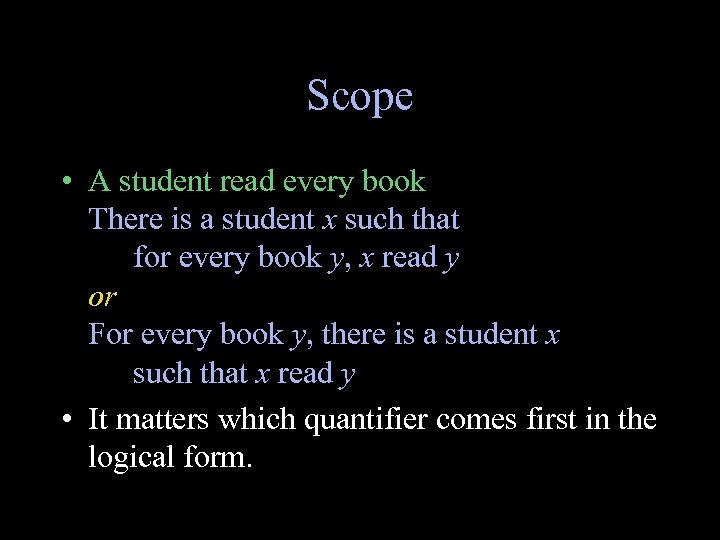 Scope • A student read every book There is a student x such that