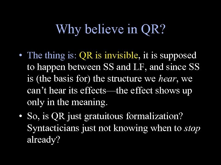 Why believe in QR? • The thing is: QR is invisible, it is supposed