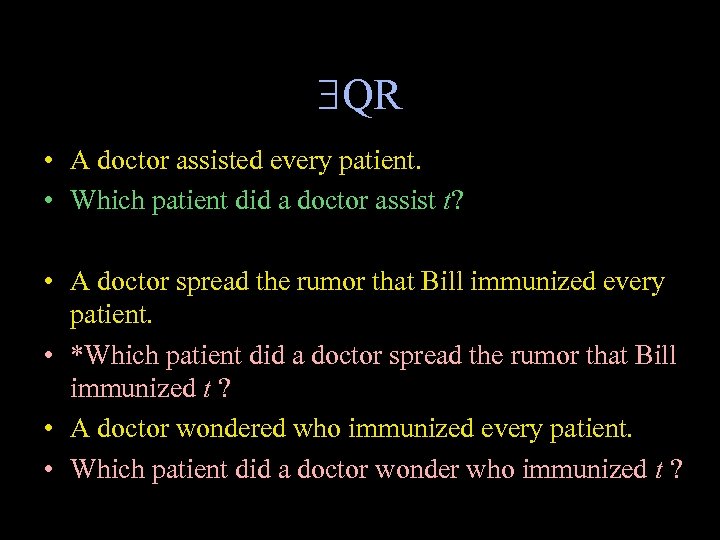  QR • A doctor assisted every patient. • Which patient did a doctor