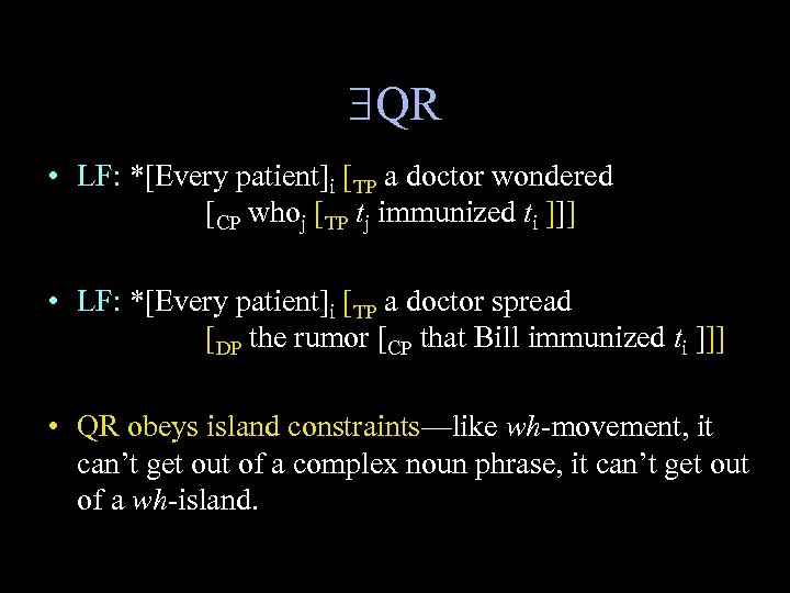  QR • LF: *[Every patient]i [TP a doctor wondered [CP whoj [TP tj