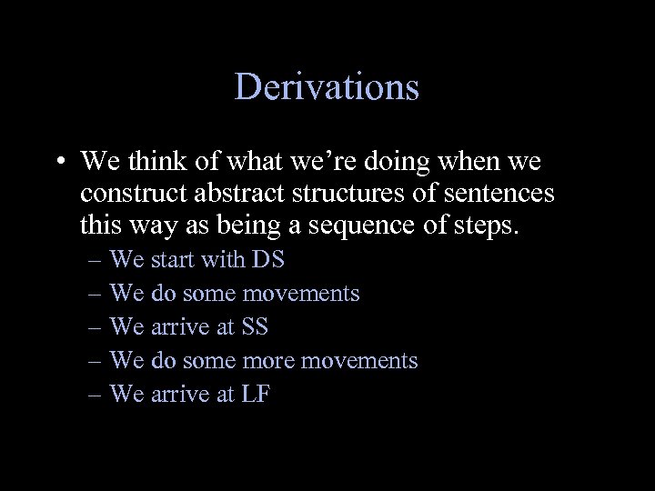 Derivations • We think of what we’re doing when we construct abstract structures of
