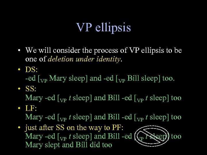 VP ellipsis • We will consider the process of VP ellipsis to be one