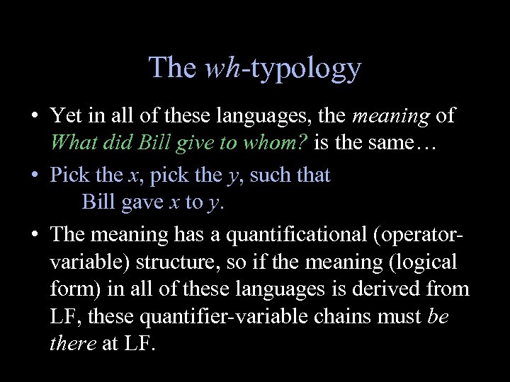 The wh-typology • Yet in all of these languages, the meaning of What did
