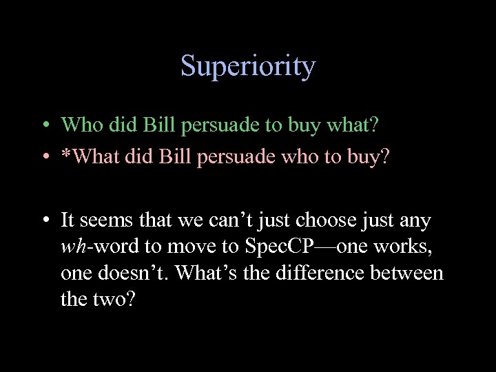 Superiority • Who did Bill persuade to buy what? • *What did Bill persuade