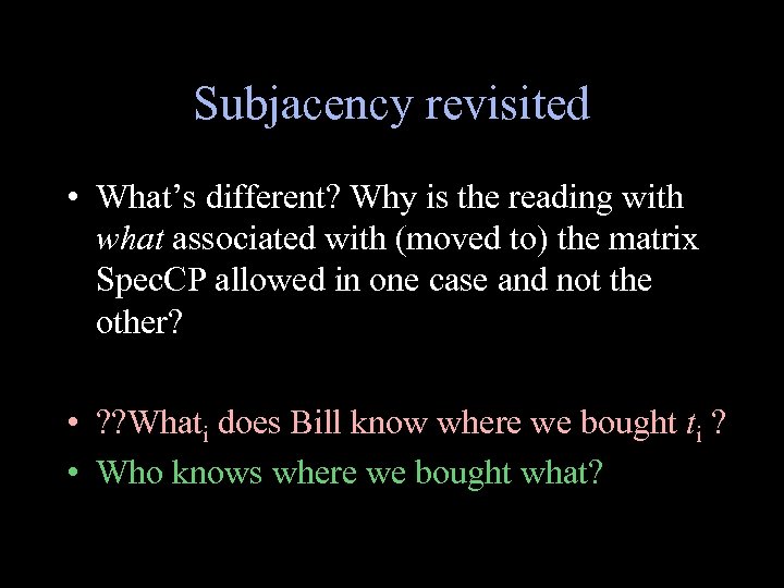Subjacency revisited • What’s different? Why is the reading with what associated with (moved