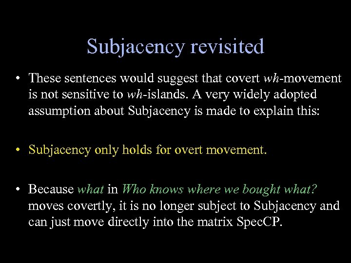 Subjacency revisited • These sentences would suggest that covert wh-movement is not sensitive to