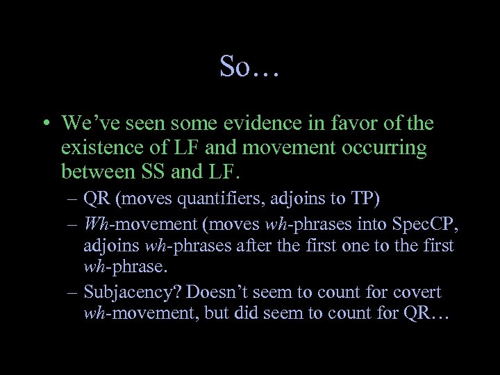 So… • We’ve seen some evidence in favor of the existence of LF and