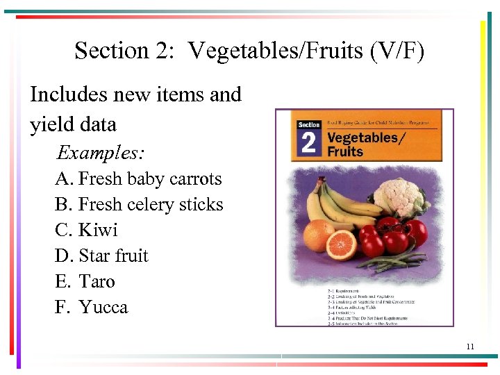 Section 2: Vegetables/Fruits (V/F) Includes new items and yield data Examples: A. Fresh baby