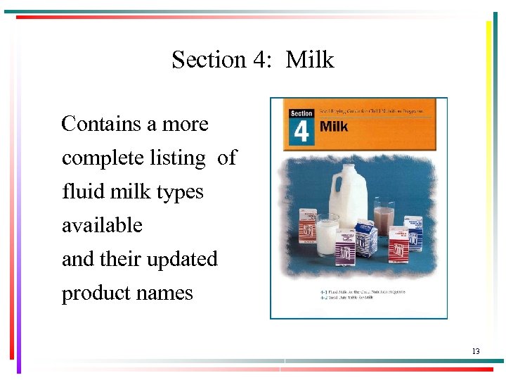 Section 4: Milk Contains a more complete listing of fluid milk types available and