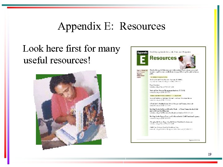 Appendix E: Resources Look here first for many useful resources! 19 