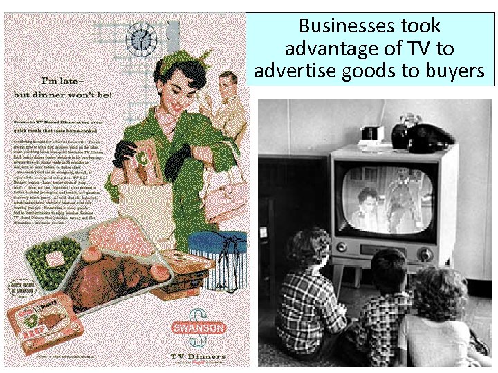 Businesses took advantage of TV to advertise goods to buyers 