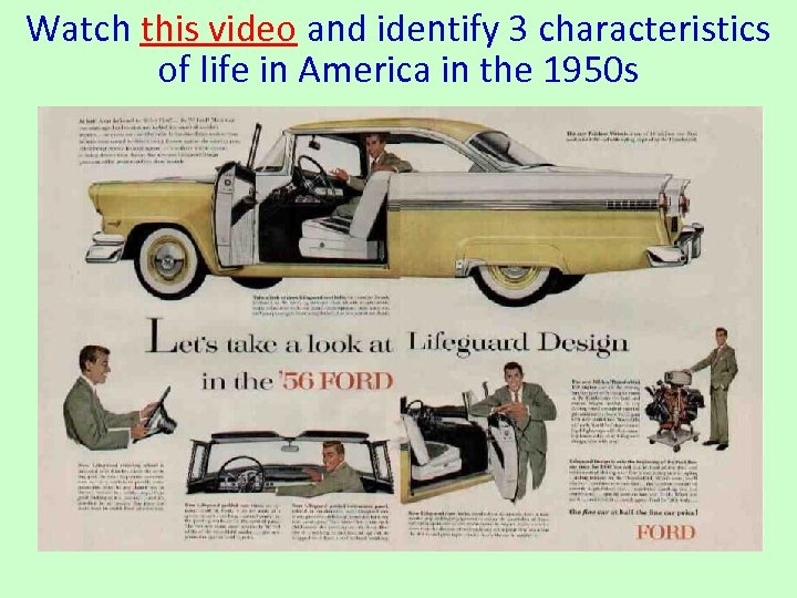 Watch this video and identify 3 characteristics of life in America in the 1950