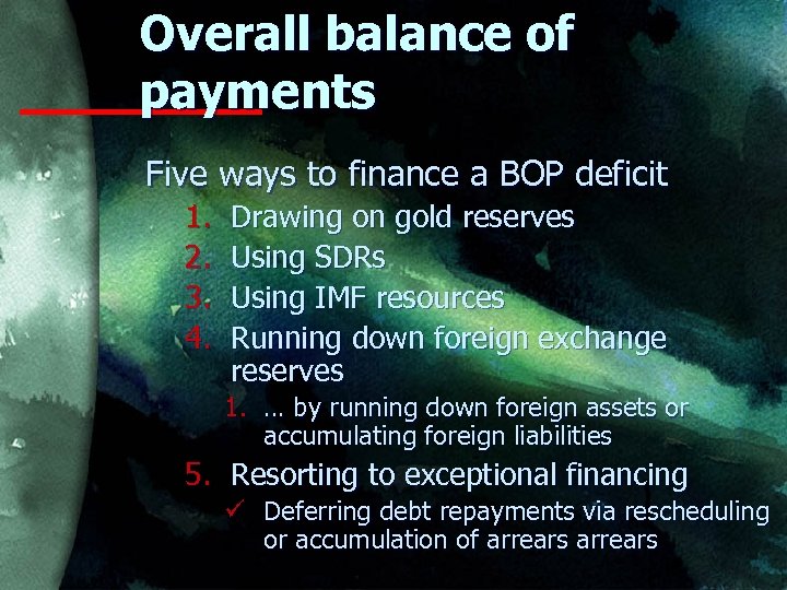 Overall balance of payments Five ways to finance a BOP deficit 1. 2. 3.