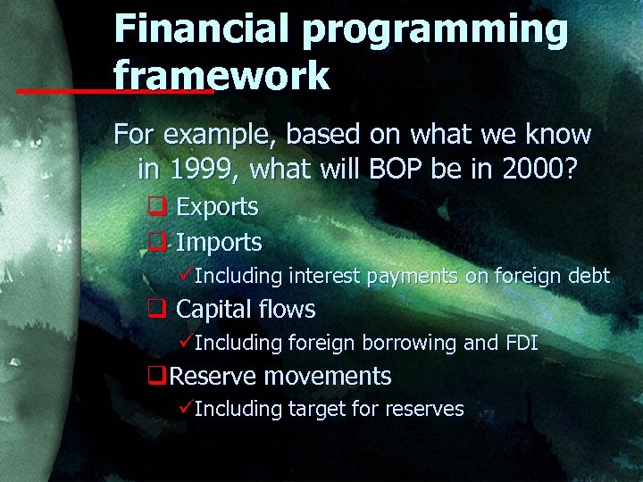 Financial programming framework For example, based on what we know in 1999, what will