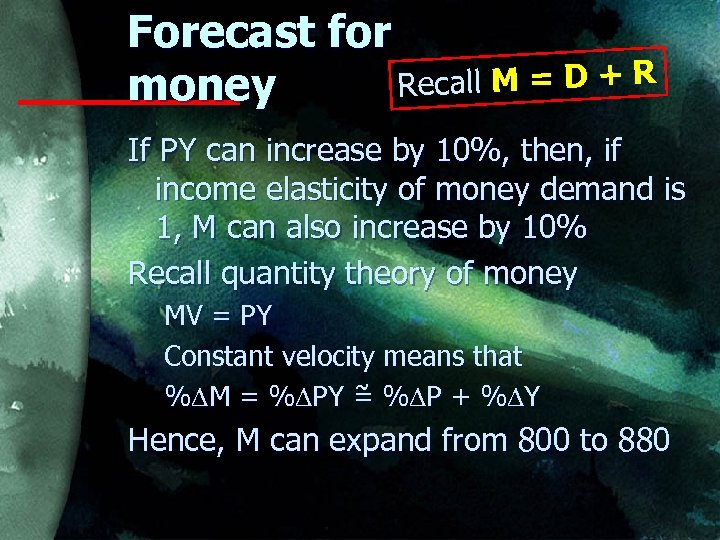 Forecast for Recall M = D + R money If PY can increase by