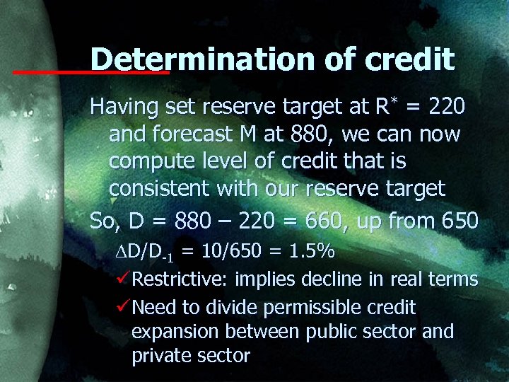 Determination of credit Having set reserve target at R* = 220 and forecast M