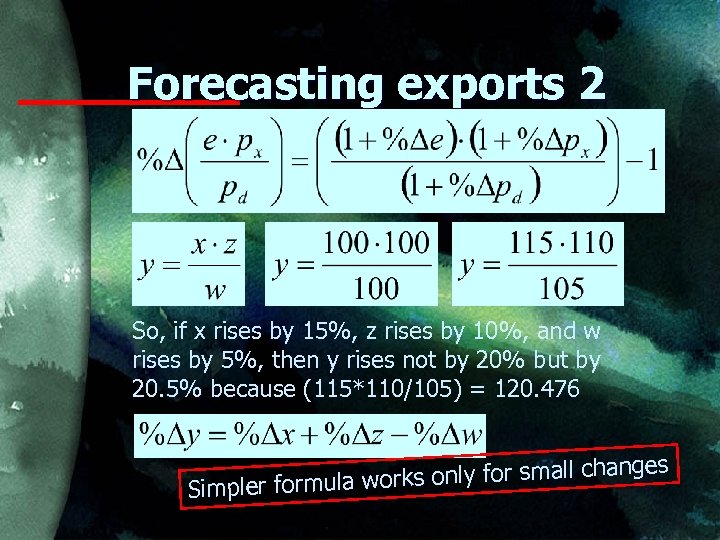 Forecasting exports 2 So, if x rises by 15%, z rises by 10%, and