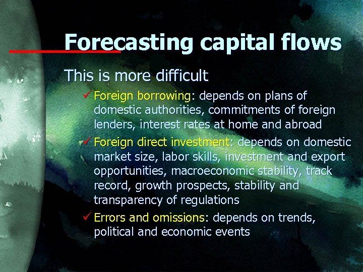 Forecasting capital flows This is more difficult ü Foreign borrowing: depends on plans of