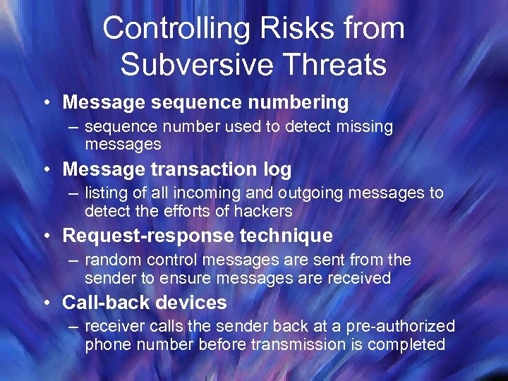 Controlling Risks from Subversive Threats • Message sequence numbering – sequence number used to