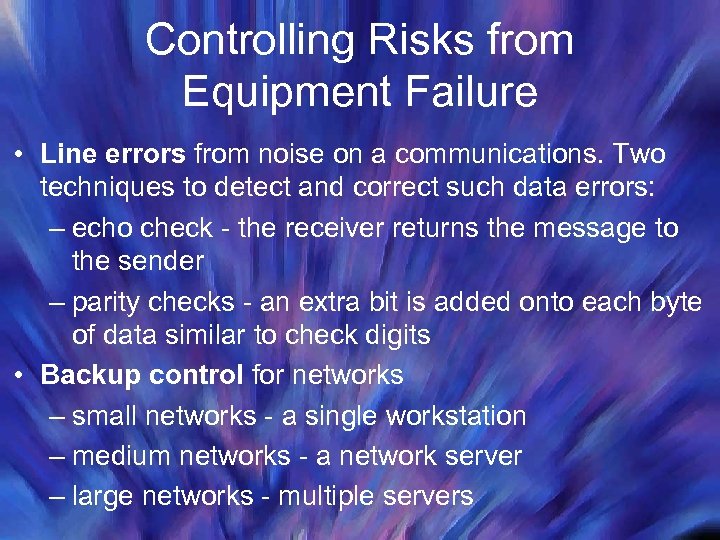 Controlling Risks from Equipment Failure • Line errors from noise on a communications. Two