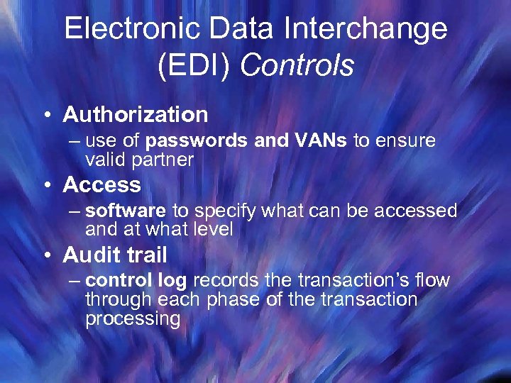 Electronic Data Interchange (EDI) Controls • Authorization – use of passwords and VANs to