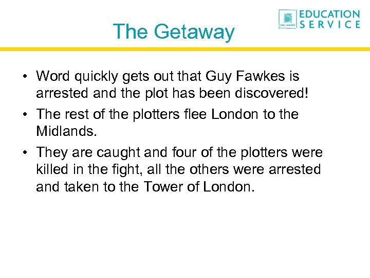 The Getaway • Word quickly gets out that Guy Fawkes is arrested and the