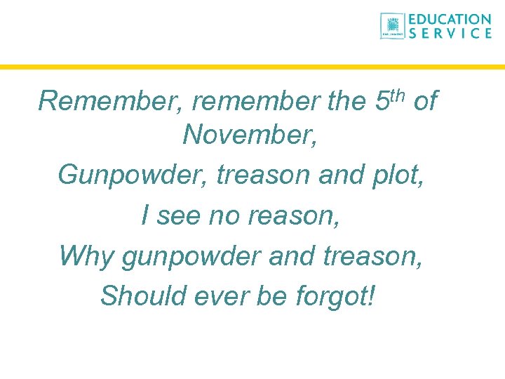 Remember, remember the 5 th of November, Gunpowder, treason and plot, I see no