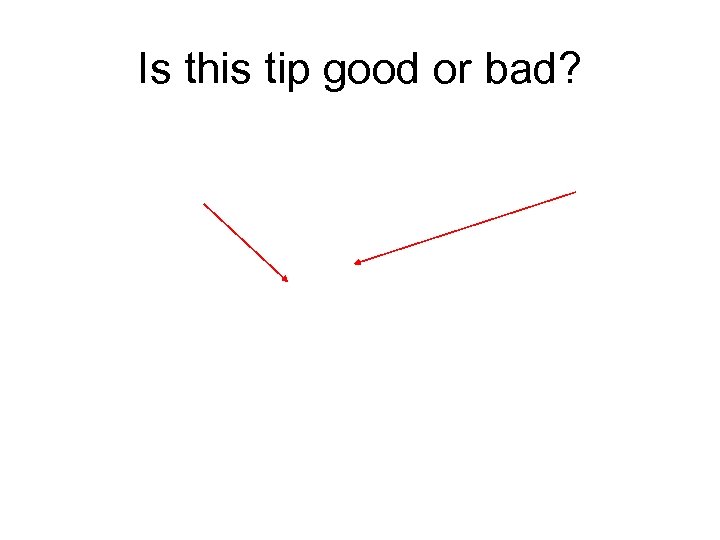 Is this tip good or bad? 